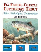 Fly-Fishing for Coastal Cutthroat Trout: Flies, Techniques, Conservation 1571883347 Book Cover
