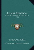 Henri Bergson; a study in radical evolution 1018269479 Book Cover