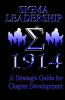 Sigma Leadership: A Strategic Guide to Chapter Development 1495934772 Book Cover