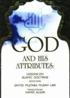 God and His Attributes: Lessons on Islamic Doctrine (Foundations of Islamic Doctrine) 1871031079 Book Cover