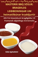 Masterri BBQ Sósur: BRAGÐILEG LEIÐBEININGAR UM heimatilbúnar kryddjurtir (Icelandic Edition) 1835641172 Book Cover
