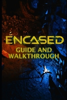 ENCASED Guide & Walkthrough: Tips - Tricks - And More! null Book Cover