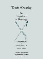 Lantz-Crossley an Experience in Genealogy: Supplement II to Volumes I-IV Second Edition 0788456741 Book Cover
