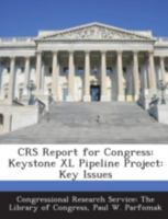 CRS Report for Congress: Keystone XL Pipeline Project: Key Issues 1294274260 Book Cover