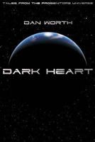 Dark Heart: Tales From The Progenitors Universe 1500349348 Book Cover