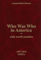 Who Was Who in America with World Notables, 1607-2010: Index for Volumes I-XXXI and Historical Volume 0837902800 Book Cover