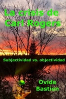 La crisis de Carl Rogers: Subjectividad vs. objetividad 2925157424 Book Cover