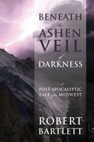 Beneath the Ashen Veil of Darkness 1478730846 Book Cover