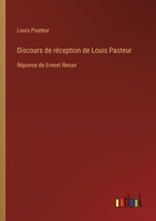 Discours de réception de Louis Pasteur: Réponse de Ernest Renan (French Edition) 3385063280 Book Cover