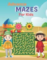 Advance Mazes For Kids: This Stylish Maze Book for Kids Solving Maze Activity B08R8ZDC7N Book Cover