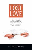 Lost Love: 365+ Ways Couples Grow Apart Without Realizing It and How to Reclaim Your Closeness 0982763611 Book Cover