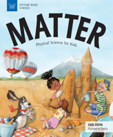 Matter: Physical Science for Kids (Picture Book Science) 1619306441 Book Cover