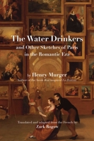 The Water Drinkers: and Other Sketches of Paris in the Romantic Era B0DXZ2SKX8 Book Cover