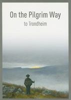 On the Pilgrim Way: To Trondheim 8251923034 Book Cover