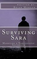 Surviving Sara: Marrying a narcissistic sociopath 1523364912 Book Cover
