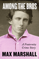Among the Bros: A Fraternity Crime Story 0063099535 Book Cover