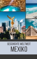 Mexiko: Geschichte weltweit B0CGKQ7ZCX Book Cover