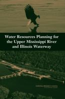 Water Resources Planning for the Upper Mississippi River and Illinois Waterway 0309099455 Book Cover