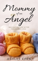 Mommy of An Angel: Navigating Life After Pregnancy Loss B09SP5XLRS Book Cover