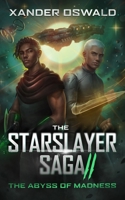 The Starslayer Saga II: The Abyss of Madness B0CDGRFYK7 Book Cover