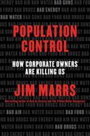 Population Control: How Corporate Owners Are Killing Us 0062359894 Book Cover
