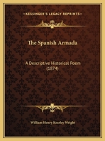 The Spanish Armada: A Descriptive Historical Poem 116587993X Book Cover