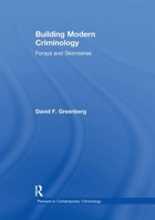 Building Modern Criminology: Forays and Skirmishes 1138378542 Book Cover