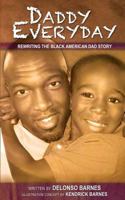 Daddy Everyday, Rewriting The Black American Dad Story 1492100188 Book Cover