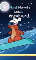 Magali Marmota Adicta Al Snowboard: Tapa dura. Niños de 8 a 12 años. Libro de humor con temas de animales, montañas y amistad. (Spanish Edition) 2494748429 Book Cover