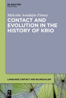 Language Contact and the Development of Krio: The Evolution of Linguistic Properties - Past and Present 3110784521 Book Cover