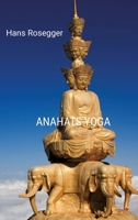 Anahats Yoga: Eine spirituelle Reise ins Erwachen (German Edition) 3384508351 Book Cover