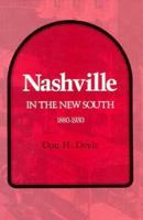Nashville in the New South, 1880-1930 0870494465 Book Cover