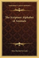 The Scripture Alphabet of Animals 1162741228 Book Cover