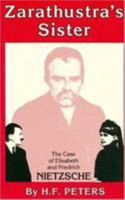 Zarathustra's Sister: The Case of Elizabeth and Friedrich Nietzche 0910129371 Book Cover