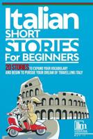 Italian short stories for beginners: 20 stories to help you learn to speak Italian and expand your vocabulary the fast and easy way 1073515125 Book Cover