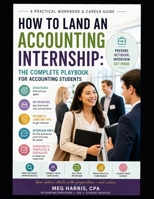 How To Land An Accounting Internship: The Complete Playbook for Accounting Students B0HBVQK7LR Book Cover