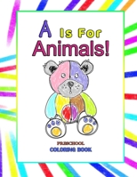 A is for Animals!: Preschool Coloring Book, Educational Alphabet Book with Animals from A-Z for Toddlers B08VX16XMR Book Cover