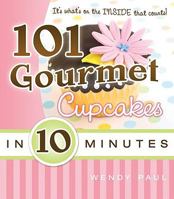 101 Gourmet Cupcakes in 10 Minutes 1599552590 Book Cover