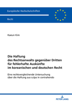 Die Haftung des Rechtsanwalts Gegenueber Dritten Fuer Fehlerhafte Auskuenfte Im Koreanischen und Deutschen Recht : Eine Rechtsvergleichende Untersuchung Ueber Die Haftung Aus Culpa in Contrahendo 3631932081 Book Cover
