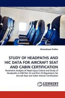 STUDY OF HEADPATHS AND HIC DATA FOR AIRCRAFT SEAT AND CABIN CERTIFICATION 3838355571 Book Cover