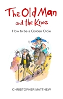 Old Man And The Knee 0349143404 Book Cover