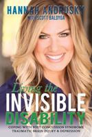 Living the Invisible Disability: Coping with Post Concussion Syndrome Traumatic Brain Injury & Depression 1478729007 Book Cover