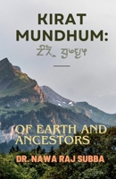 Kirat Mundhum: Of Earth and Ancestors B0FG6YM5L4 Book Cover