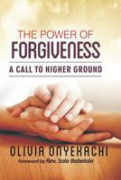 THE POWER OF FORGIVENESS: A CALL TO HIGHER GROUND 1791727735 Book Cover