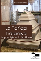 La Tarîqa Tidjaniya: Le principe et la pratique (French Edition) 9995279371 Book Cover
