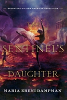 The Sentinel's Daughter (Daughters of the New American Revolution) 1737177048 Book Cover