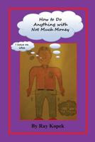 How to Do Anything with Not Much Money 1608624927 Book Cover