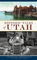 Historic Tales of Utah 1467135550 Book Cover