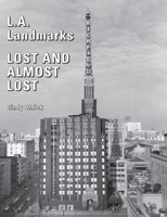 L.A. Landmarks Lost and Almost Lost 0997825138 Book Cover