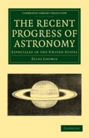 The Recent Progress Of Astronomy: Especially In The United States B0BMW5MXYD Book Cover